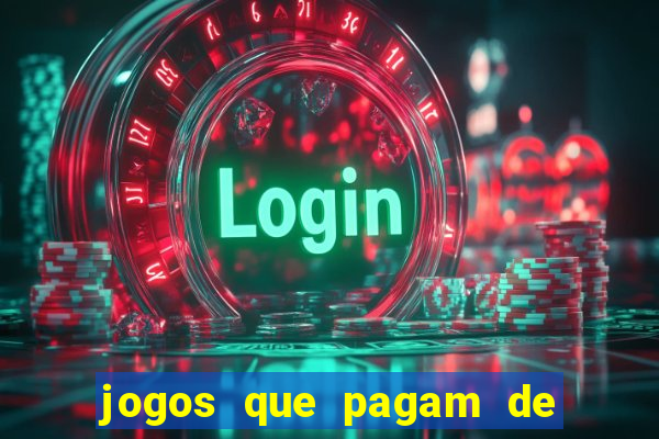 jogos que pagam de verdade na hora