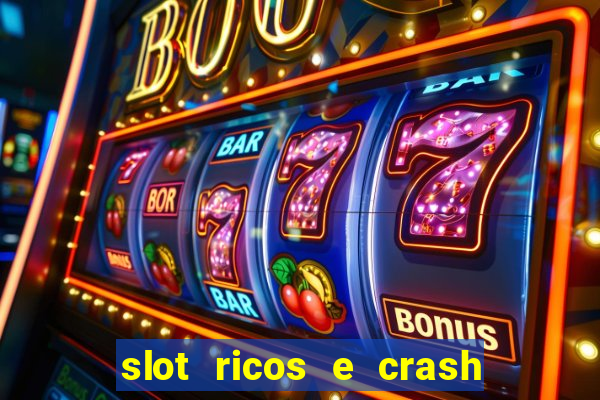 slot ricos e crash é confiável