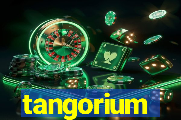 tangorium