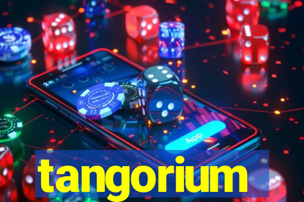 tangorium