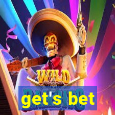 get's bet