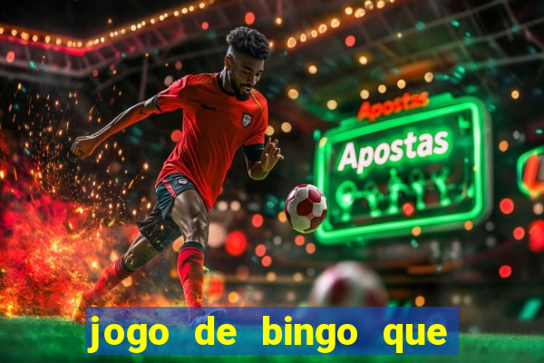 jogo de bingo que da dinheiro