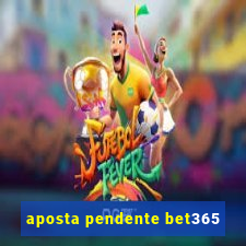 aposta pendente bet365