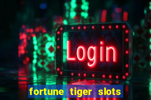 fortune tiger slots grand slots paga mesmo