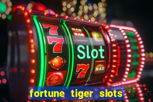 fortune tiger slots grand slots paga mesmo