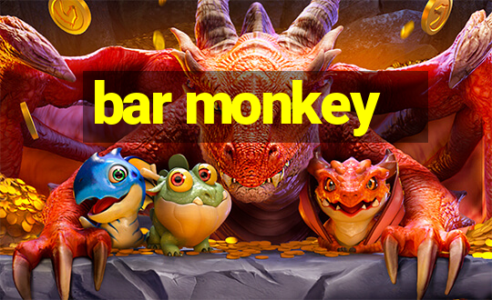 bar monkey