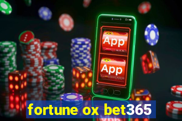 fortune ox bet365