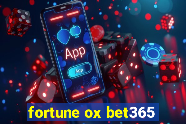 fortune ox bet365