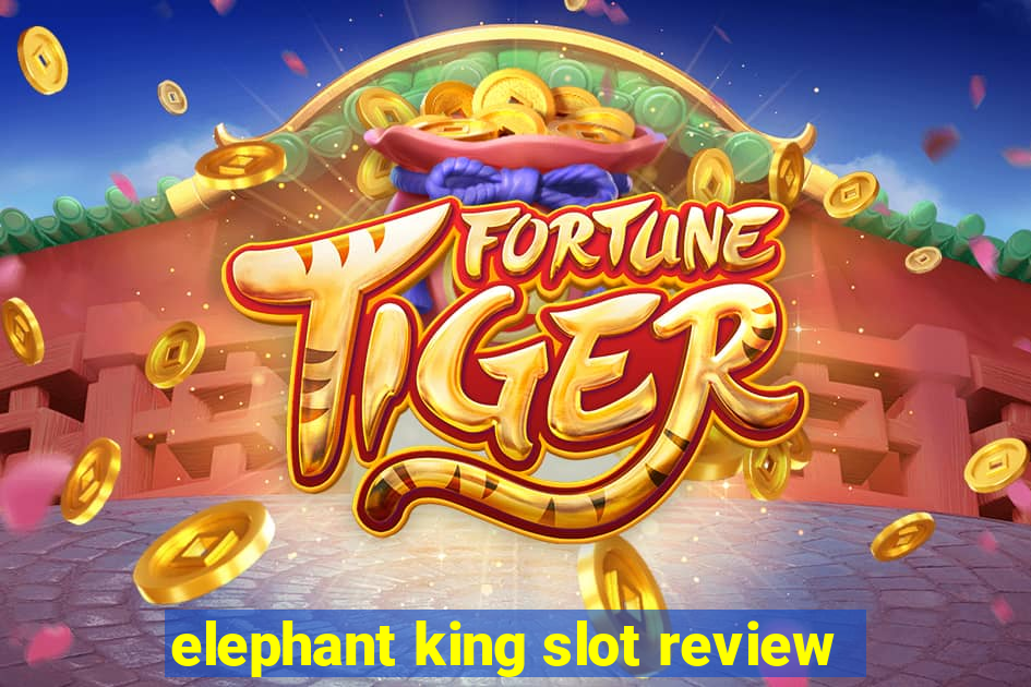 elephant king slot review