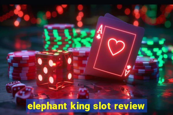 elephant king slot review