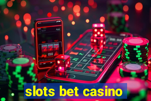 slots bet casino