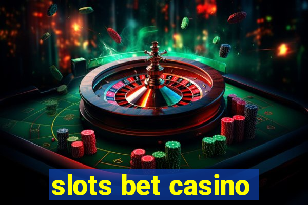 slots bet casino