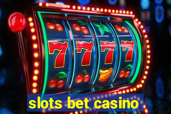 slots bet casino