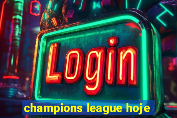 champions league hoje