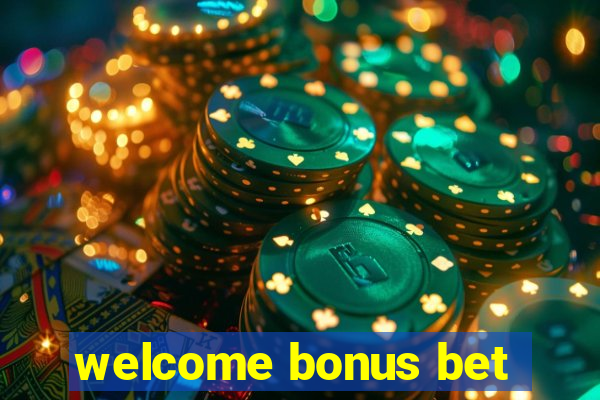 welcome bonus bet