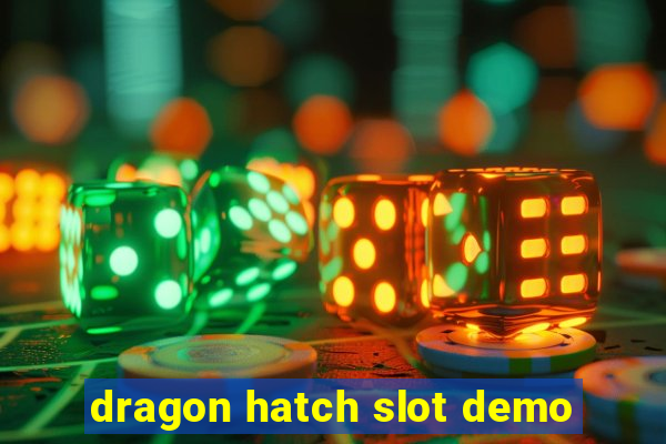 dragon hatch slot demo