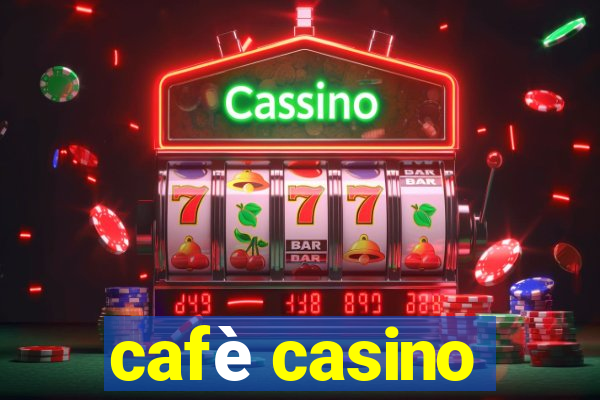 cafè casino