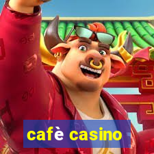 cafè casino