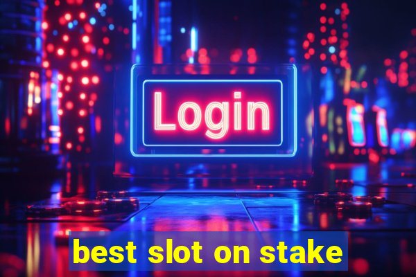 best slot on stake