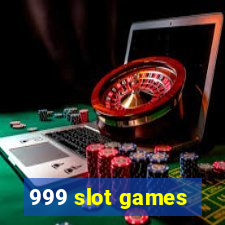 999 slot games