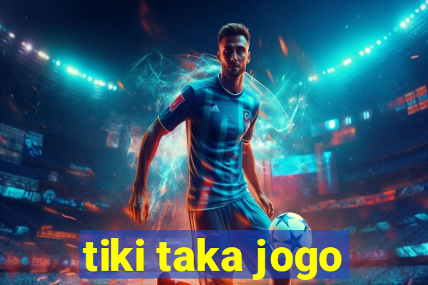 tiki taka jogo