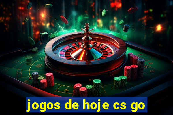 jogos de hoje cs go