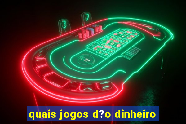 quais jogos d?o dinheiro