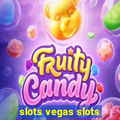 slots vegas slots