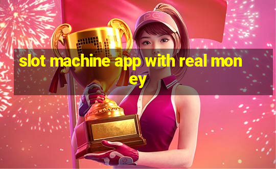 slot machine app with real money