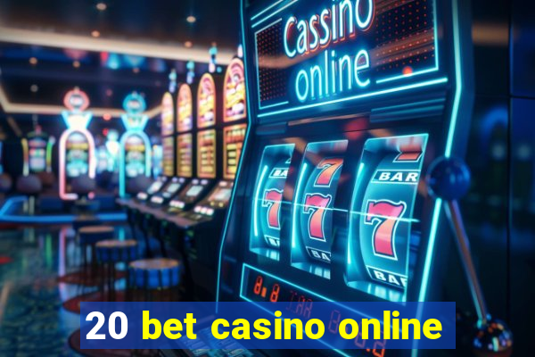 20 bet casino online