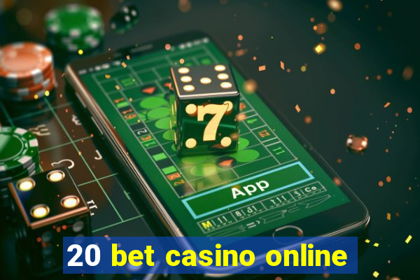 20 bet casino online