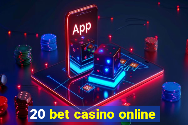 20 bet casino online