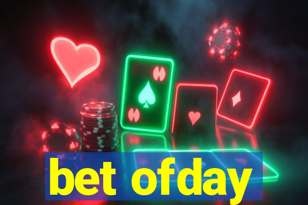 bet ofday