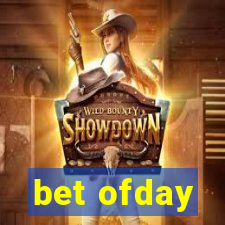 bet ofday