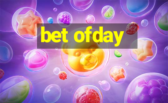 bet ofday