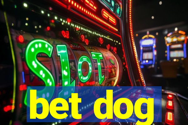 bet dog