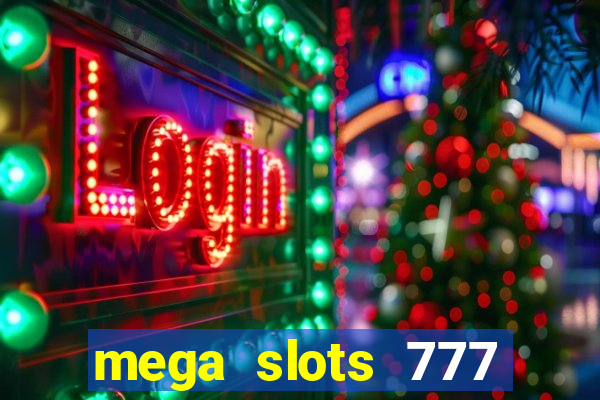 mega slots 777 casino online