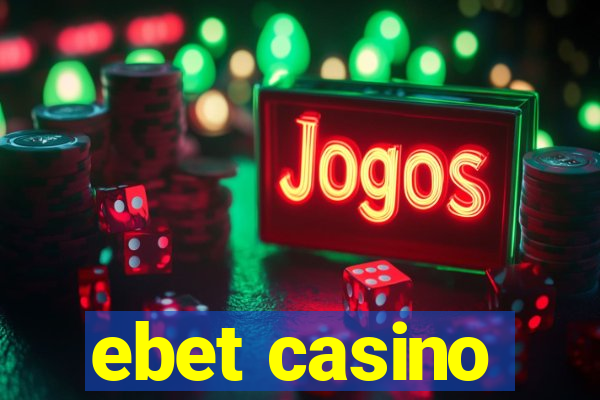 ebet casino