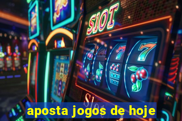 aposta jogos de hoje