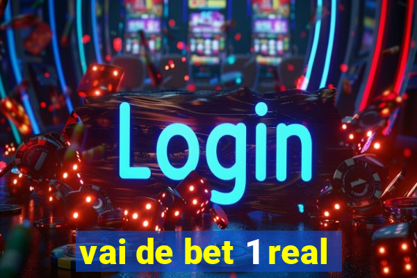 vai de bet 1 real