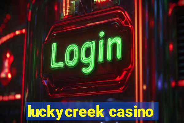 luckycreek casino