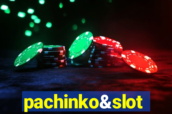 pachinko&slot