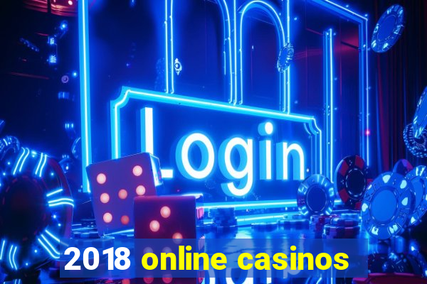 2018 online casinos