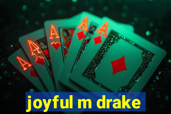 joyful m drake