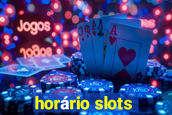 horário slots