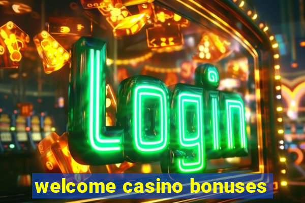 welcome casino bonuses