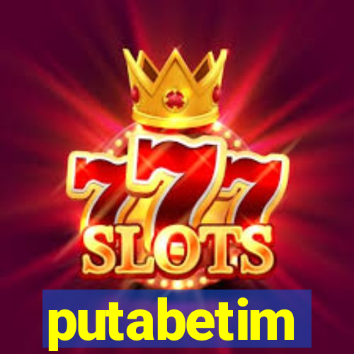 putabetim