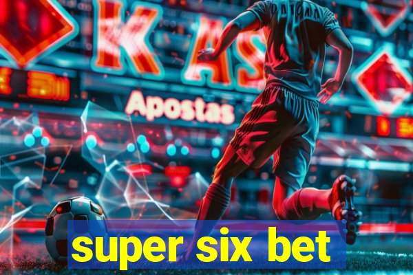 super six bet