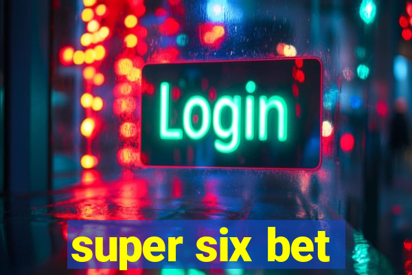 super six bet