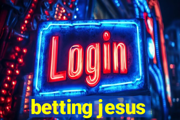 betting jesus